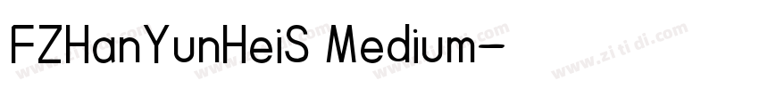 FZHanYunHeiS Medium字体转换 FZHanYunHeiS Medium字体转换